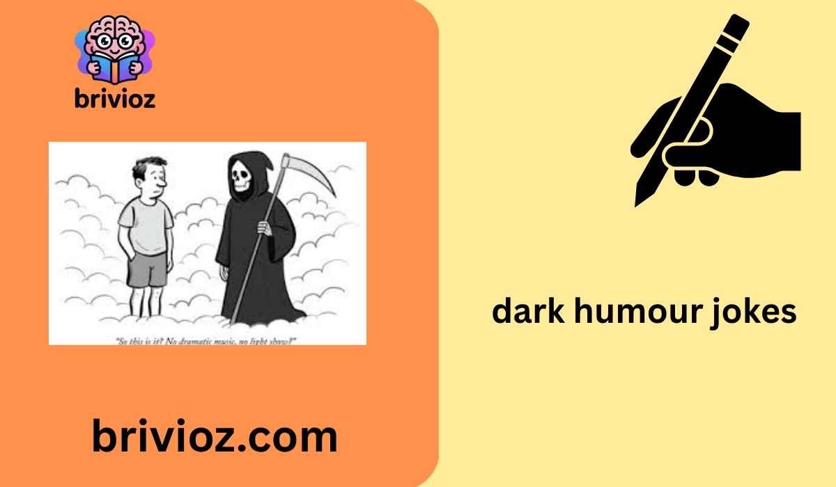 264+Dark Humour Jokes That Feel Wrong But Funny 2026 - brivioz.com