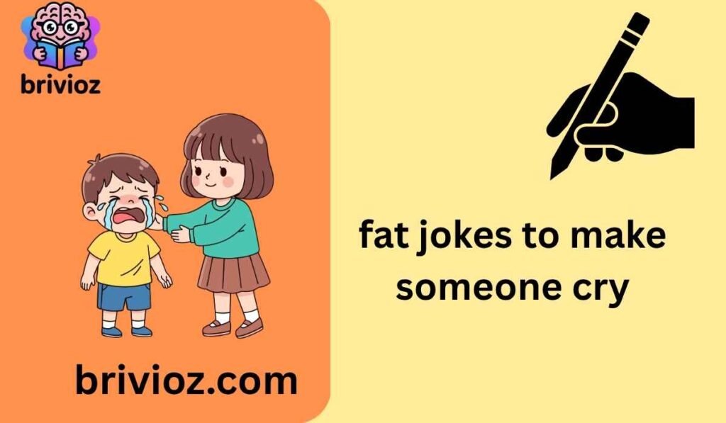 fat jokes to make someone cry